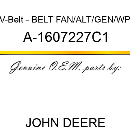 V-Belt - BELT, FAN/ALT/GEN/WP A-1607227C1