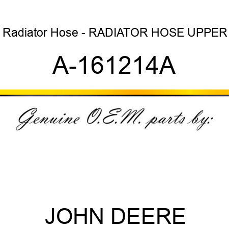 Radiator Hose - RADIATOR HOSE, UPPER A-161214A