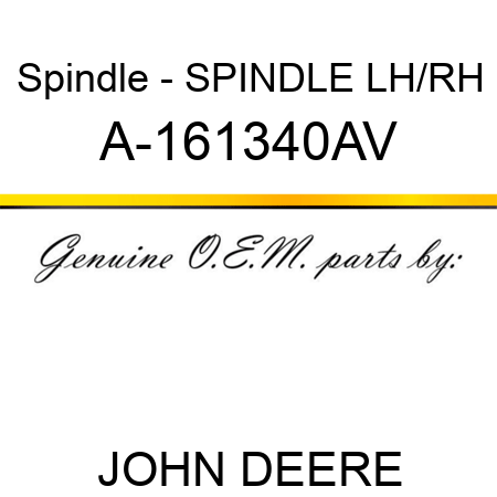 Spindle - SPINDLE, LH/RH A-161340AV