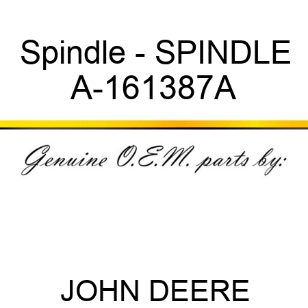 Spindle - SPINDLE A-161387A