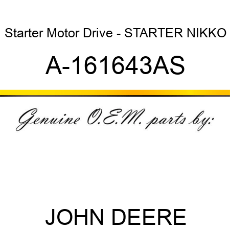 Starter Motor Drive - STARTER, NIKKO A-161643AS