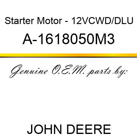 Starter Motor - 12V,CW,D/D,LU A-1618050M3