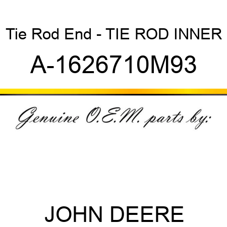 Tie Rod End - TIE ROD, INNER A-1626710M93
