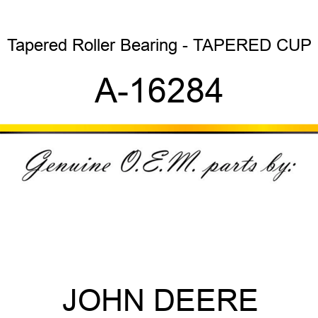 Tapered Roller Bearing - TAPERED CUP A-16284