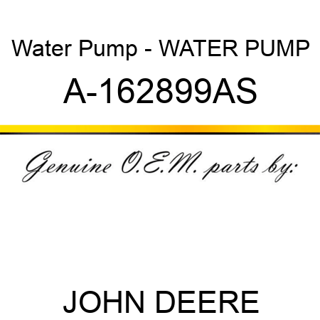 Water Pump - WATER PUMP A-162899AS