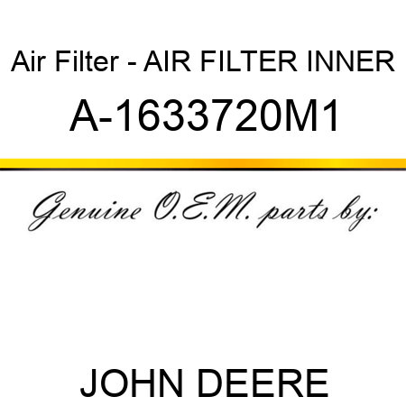 Air Filter - AIR FILTER INNER A-1633720M1