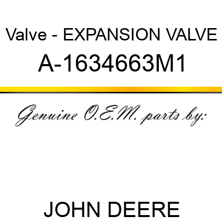 Valve - EXPANSION VALVE A-1634663M1