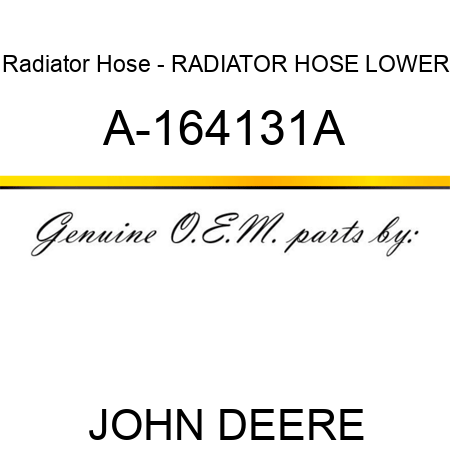 Radiator Hose - RADIATOR HOSE, LOWER A-164131A