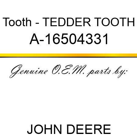 Tooth - TEDDER TOOTH A-16504331