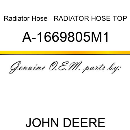 Radiator Hose - RADIATOR HOSE, TOP A-1669805M1
