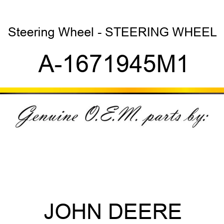 Steering Wheel - STEERING WHEEL A-1671945M1