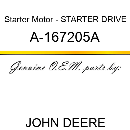 Starter Motor - STARTER DRIVE A-167205A