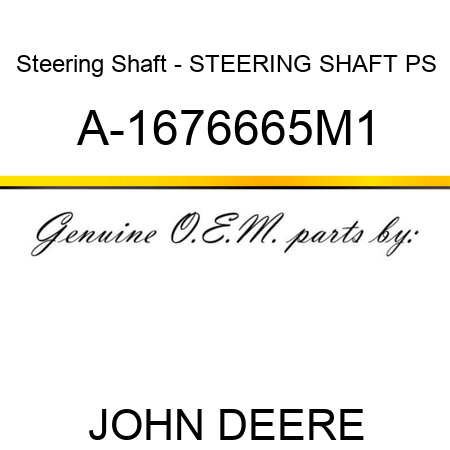 Steering Shaft - STEERING SHAFT, PS A-1676665M1
