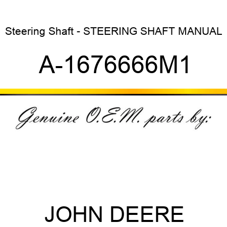 Steering Shaft - STEERING SHAFT, MANUAL A-1676666M1