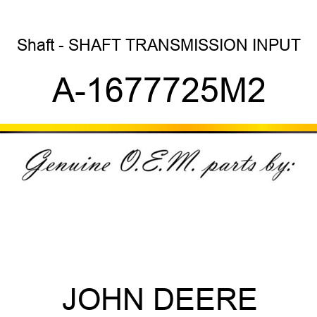 Shaft - SHAFT, TRANSMISSION INPUT A-1677725M2