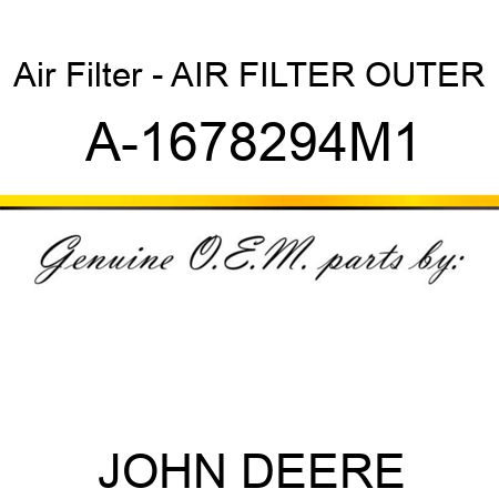 Air Filter - AIR FILTER OUTER A-1678294M1