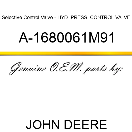 Selective Control Valve - HYD. PRESS. CONTROL VALVE A-1680061M91