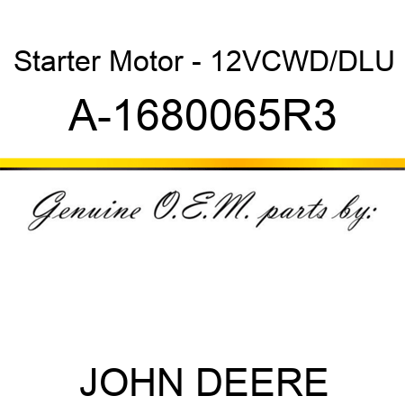 Starter Motor - 12V,CW,D/D,LU A-1680065R3