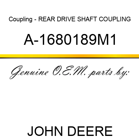 Coupling - REAR DRIVE SHAFT COUPLING A-1680189M1