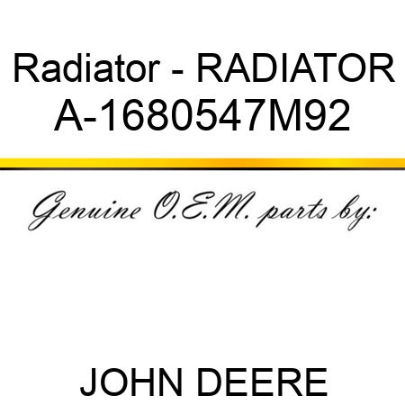Radiator - RADIATOR A-1680547M92