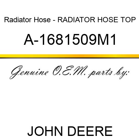 Radiator Hose - RADIATOR HOSE, TOP A-1681509M1