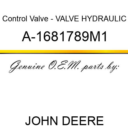 Control Valve - VALVE, HYDRAULIC A-1681789M1