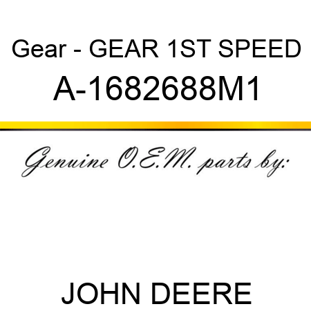 Gear - GEAR, 1ST SPEED A-1682688M1