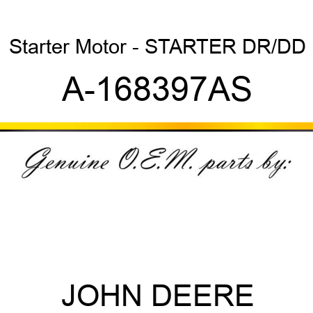 Starter Motor - STARTER, DR/DD A-168397AS