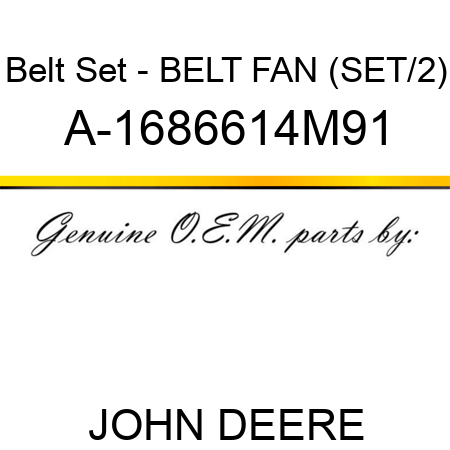 Belt Set - BELT, FAN (SET/2) A-1686614M91