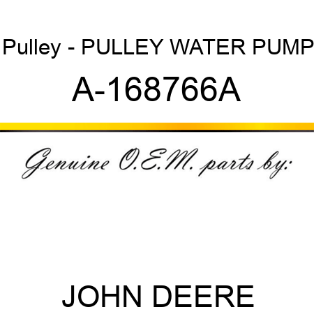 Pulley - PULLEY, WATER PUMP A-168766A