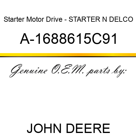Starter Motor Drive - STARTER, N DELCO A-1688615C91
