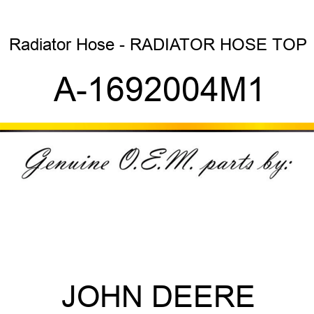 Radiator Hose - RADIATOR HOSE, TOP A-1692004M1