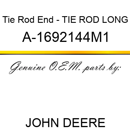 Tie Rod End - TIE ROD, LONG A-1692144M1
