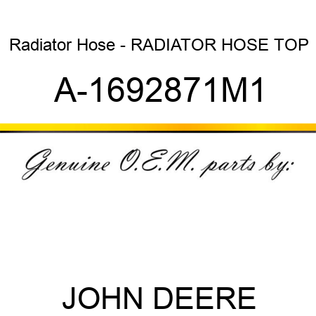 Radiator Hose - RADIATOR HOSE, TOP A-1692871M1