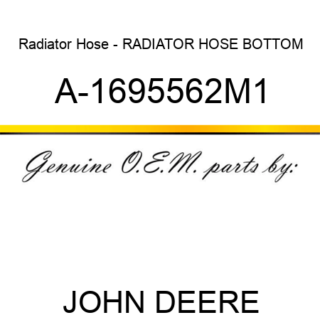 Radiator Hose - RADIATOR HOSE, BOTTOM A-1695562M1