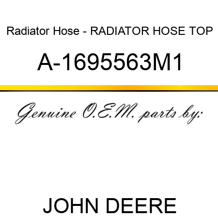 Radiator Hose - RADIATOR HOSE, TOP A-1695563M1
