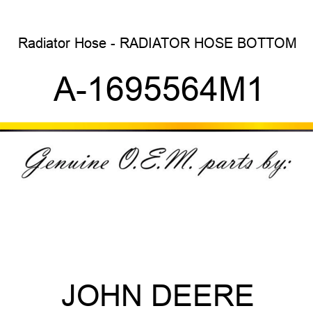 Radiator Hose - RADIATOR HOSE, BOTTOM A-1695564M1