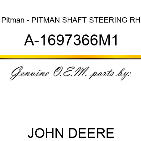 Pitman - PITMAN SHAFT, STEERING RH A-1697366M1