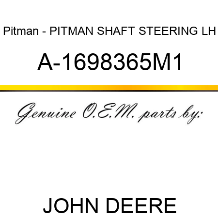 Pitman - PITMAN SHAFT, STEERING LH A-1698365M1