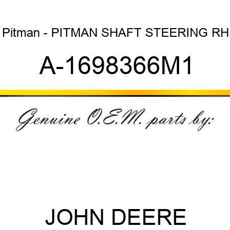 Pitman - PITMAN SHAFT, STEERING RH A-1698366M1