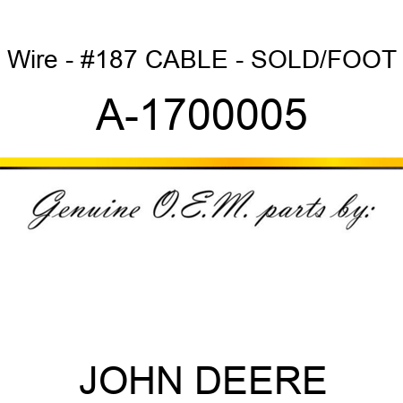 Wire - #187 CABLE - SOLD/FOOT A-1700005