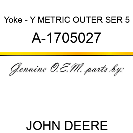 Yoke - Y METRIC OUTER SER 5 A-1705027