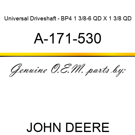 Universal Driveshaft - BP4 1 3/8-6 QD X 1 3/8 QD A-171-530