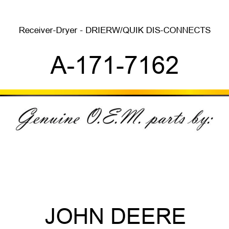 Receiver-Dryer - DRIER,W/QUIK DIS-CONNECTS A-171-7162