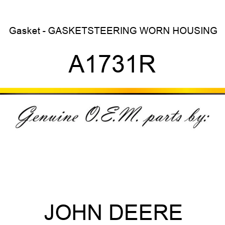 Gasket - GASKET,STEERING WORN HOUSING A1731R