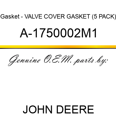 Gasket - VALVE COVER GASKET (5 PACK) A-1750002M1