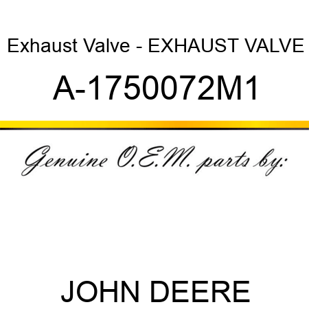 Exhaust Valve - EXHAUST VALVE A-1750072M1