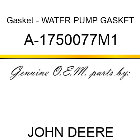 Gasket - WATER PUMP GASKET A-1750077M1