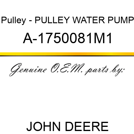 Pulley - PULLEY, WATER PUMP A-1750081M1