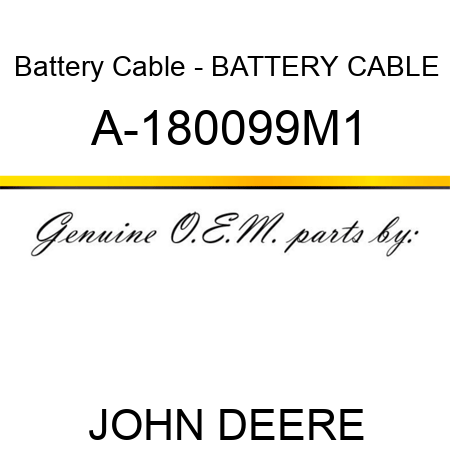 Battery Cable - BATTERY CABLE A-180099M1